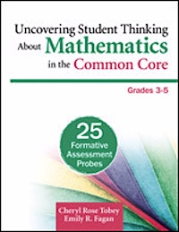 53194_Tobey_Uncovering_Student_Thinking_About_Mathematics_in_the_Common_Core_Grades_3_5_72ppiRGB_150pixw