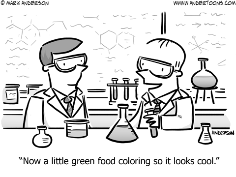 Cartoon of a scientist speaking to a colleague: ''Now a little green food coloring so it looks cool"