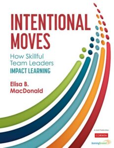 Book cover for Intentional Moves: How Skillful Team Leaders Impact Learning by Elisa B. MacDonald, featuring colorful curved arcs across the right side.
